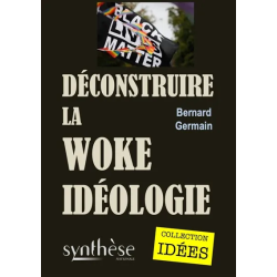 Déconstruire la woke idéologie de Bernard Germain