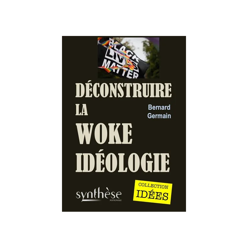 Déconstruire la woke idéologie de Bernard Germain