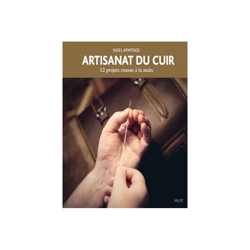 Artisanat du cuir : 12 projets cousus à la main de Nigel Armitage