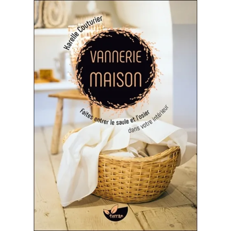 Vannerie maison:faites entrer le saule et l'osier de Karelle Couturier