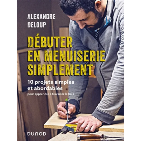 Débuter en menuiserie simplement : 10 projets simples