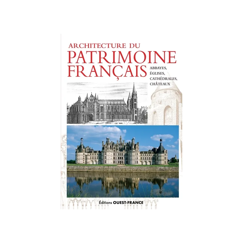 Architecture du patrimoine français : abbayes, églises, câteaux chez Ouest-France