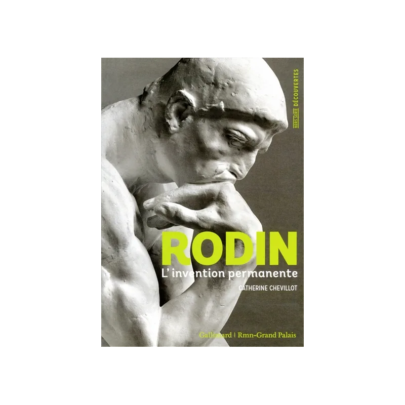 Rodin : l'invention permanente de Catherine Chevillot