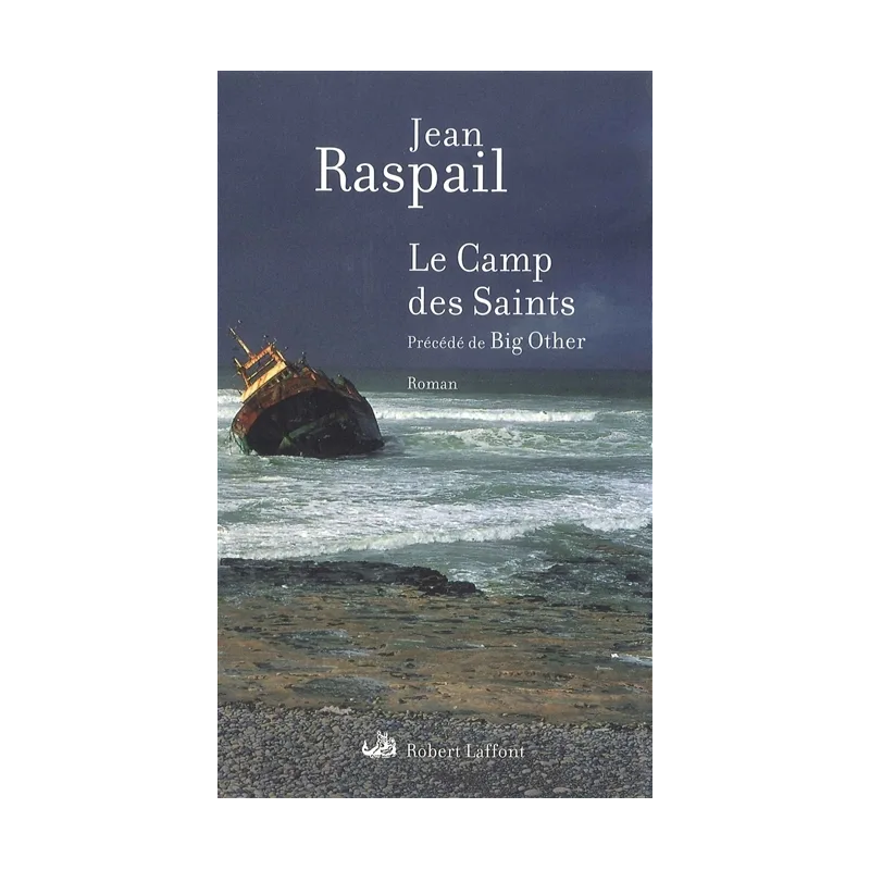 Le camp des saints. Big other de Jean Raspail Chez R. Laffont