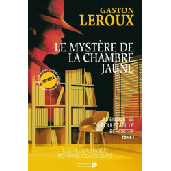 Les enquêtes de Rouletabille reporter. Vol. 1. Le mystère de la chambre jaune de Gaston Leroux