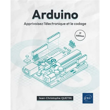 Arduino : apprivoisez l'électronique et le codage de Jean-Christophe Quetin