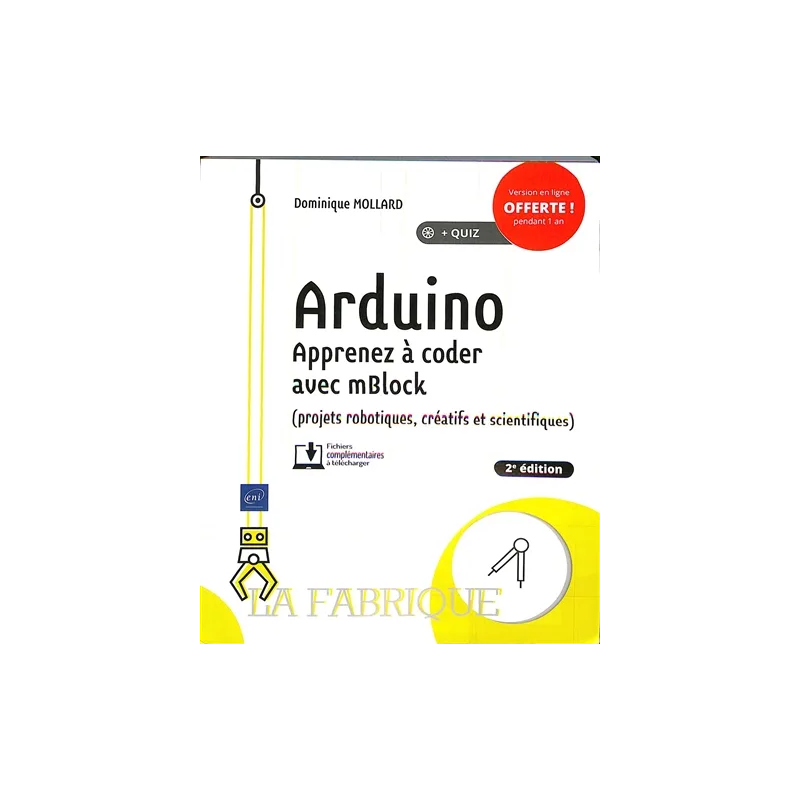 Arduino : apprenez à coder avec mBlock (projets robotiques, créatifs et scientifiques) de Dominique Mollard chez ENI