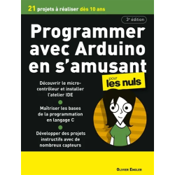 Programmer avec Arduino pour les nuls : 21 projets