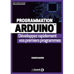 Programmation Arduino : développez rapidement vos premiers programmes de Simon Monk