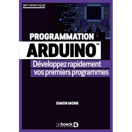 Programmation Arduino : développez rapidement vos premiers programmes de Simon Monk