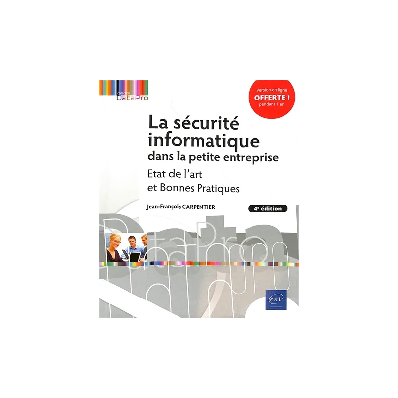 La sécurité informatique dans la petite entreprise : état de l'art et bonnes pratiques de Jean-François Carpentier