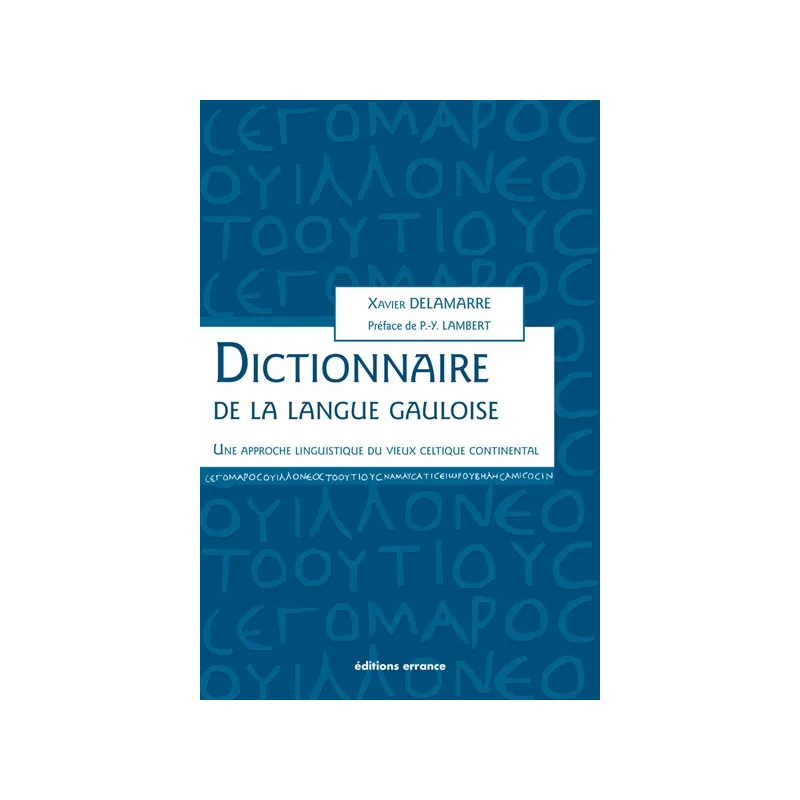 Dictionnaire de la langue Gauloise. Xavier Delamarre