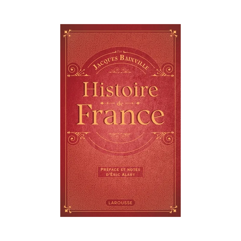 Histoire de France de Jacques Bainville. Editions. Larousse