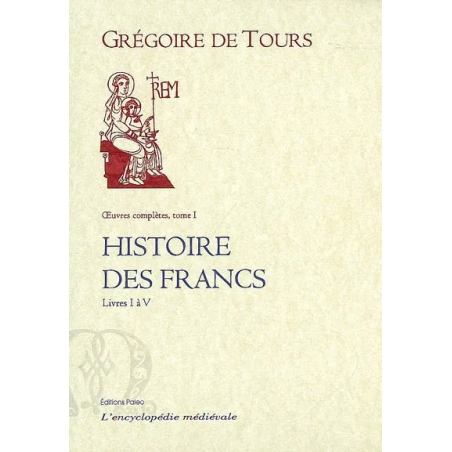 Histoire des Francs VOL 1. Livre I à V de Grégoire de Tours