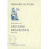 Histoire des Francs Vol 2. Livres VI à X de Grégoire de Tours. 317 pages.