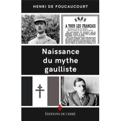 Naissance mythe gaulliste. Henri de Foucaucourt