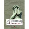 Nos ancêtres les Gaulois ! : l'héritage de la civilisation celtique