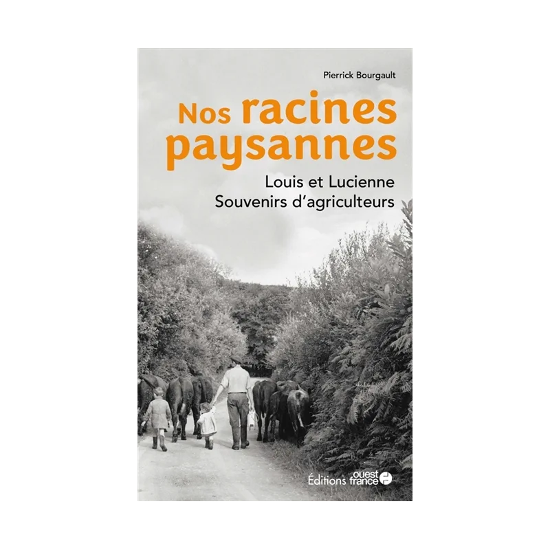 Nos racines paysannes : Louis et Lucienne