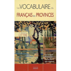 Le vocabulaire du français des provinces.  la langue française à travers ses régions