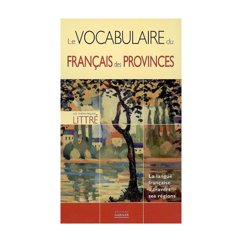 Le vocabulaire du français des provinces.  la langue française à travers ses régions