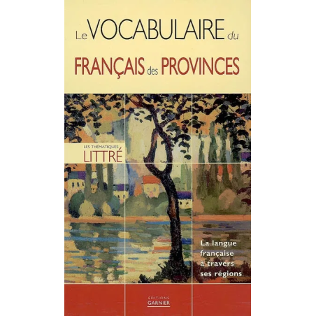 Le vocabulaire du français des provinces.  la langue française à travers ses régions