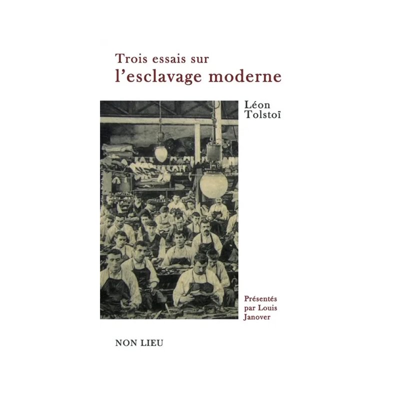 Trois essais sur l'esclavage moderne de Lev Nikolaïevitch Tolstoï.