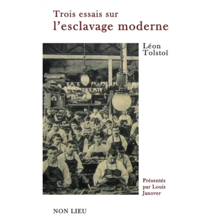 Trois essais sur l'esclavage moderne de Lev Nikolaïevitch Tolstoï.