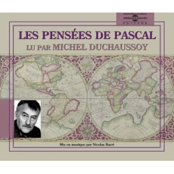 Les pensées de Pascal de Blaise Pascal dites par Michel Duchaussoy