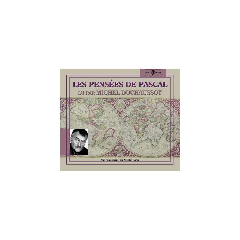 Les pensées de Pascal de Blaise Pascal dites par Michel Duchaussoy