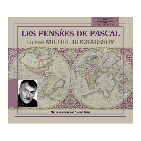 Les pensées de Pascal de Blaise Pascal dites par Michel Duchaussoy