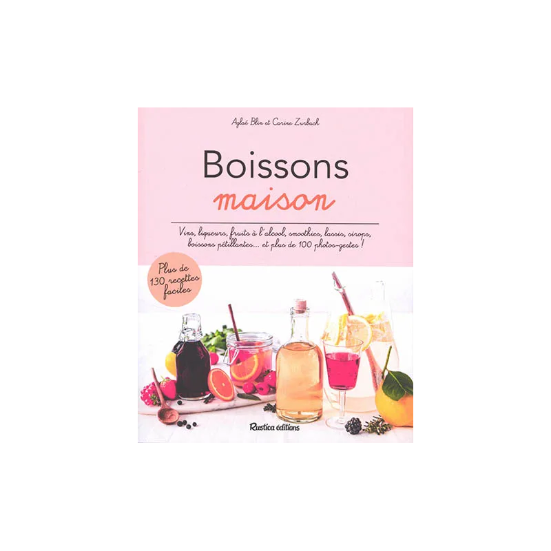 Boissons maison : vins, liqueurs, fruits à l'alcool.. De Aglaé Blin