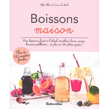 Boissons maison : vins, liqueurs, fruits à l'alcool.. De Aglaé Blin