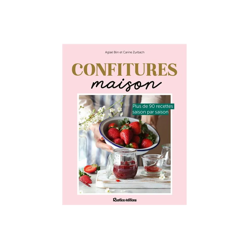 Confitures maison : plus de 90 recettes saison par saison de Aglaé Blin,