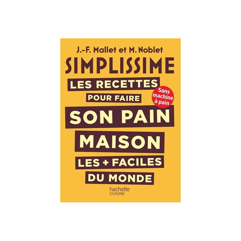 Simplissime : les recettes pour faire son pain maison les + faciles du monde de Jean-François Mallet, M. Noblet