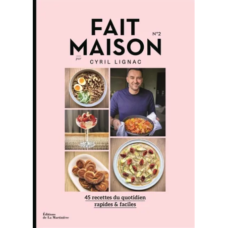 Fait maison : 45 recettes du quotidien, rapides & faciles. Vol. 2 de Cyril Lignac