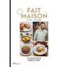 Fait maison : 45 recettes festives, rapides & faciles. Vol. 6. Spécial fêtes de Cyril Lignac