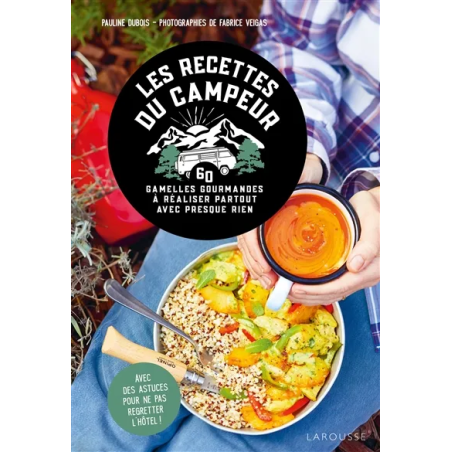 Les recettes du campeur : 60 gamelles gourmandes.de Pauline Dubois-Platet