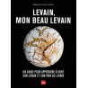 Levain, mon beau levain : un guide pour apprendre à faire son levain