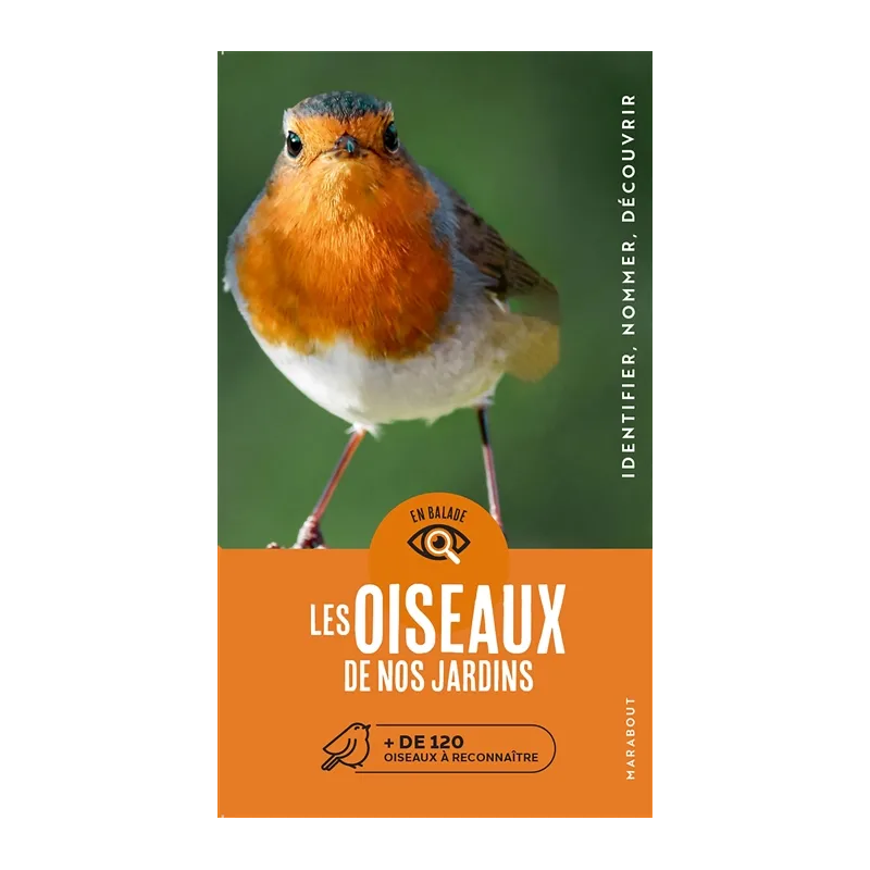 Les 120 oiseaux de nos jardins