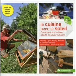 Je cuisine avec le soleil. construire son cuiseur solaire et savoir l'utiliser