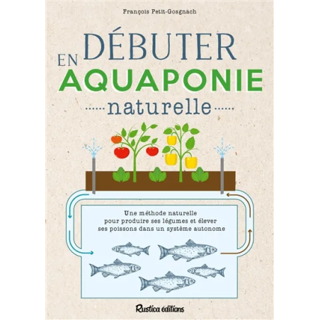 Débuter en aquaponie naturelle