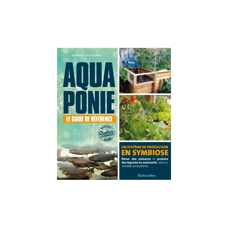 Aquaponie : le guide de référence de François Petitet-Gosgnach