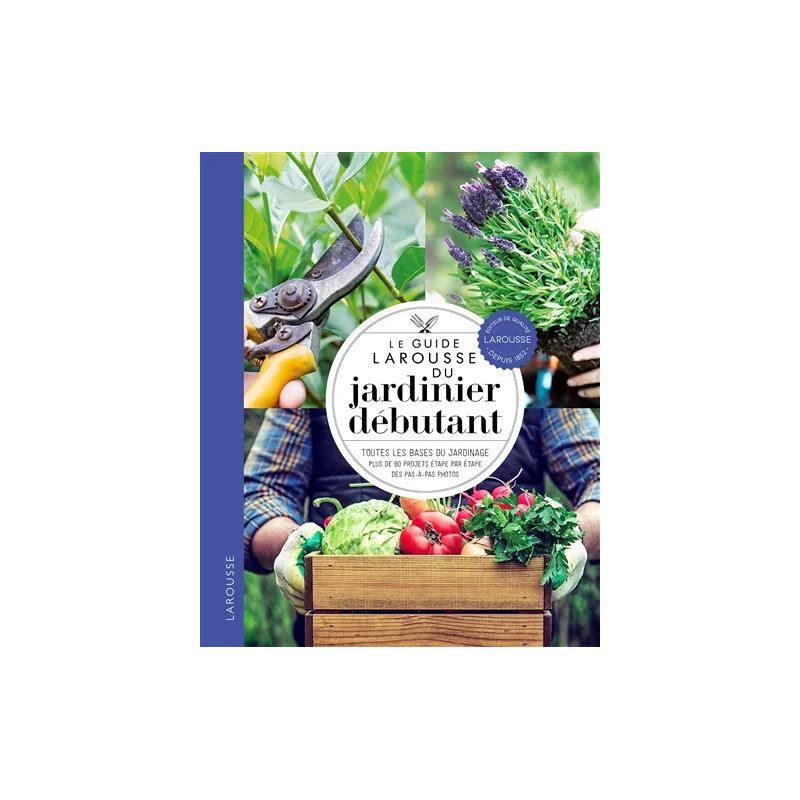 Le guide Larousse du jardinier débutant