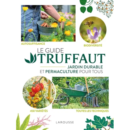 Le Guide Truffaut : jardin durable et permaculture pour tous