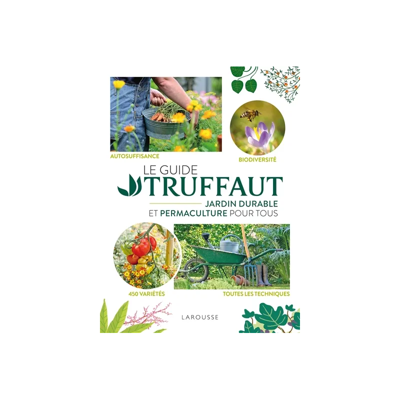 Le Guide Truffaut : jardin durable et permaculture pour tous