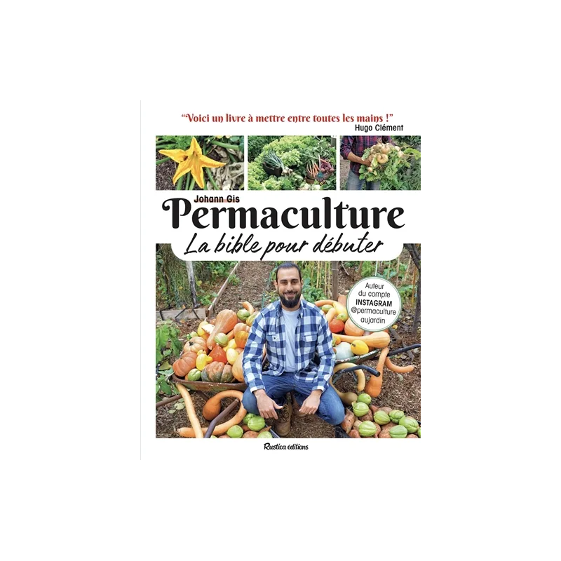 Permaculture, la bible pour débuter de Johann Gis