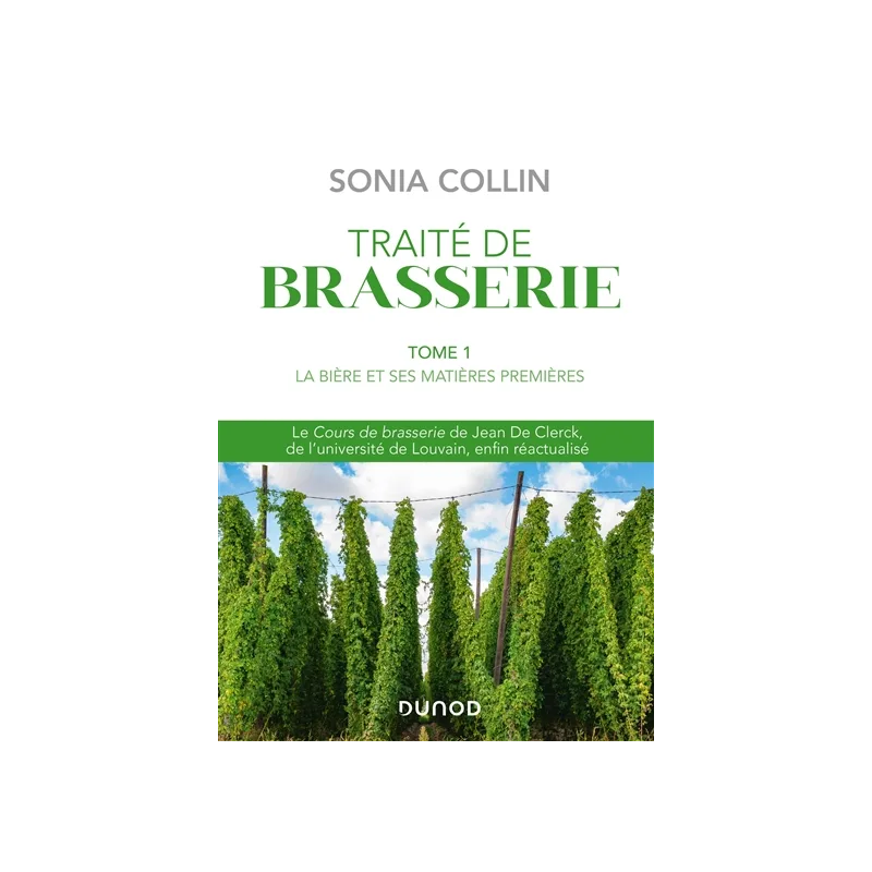 Traité de brasserie. Vol. 1. La bière et ses matières premières