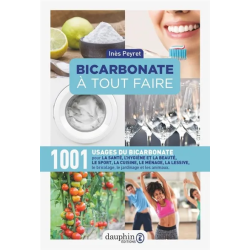 Bicarbonate à tout faire : 1.001 usages du bicarbonate