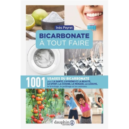 Bicarbonate à tout faire : 1.001 usages du bicarbonate