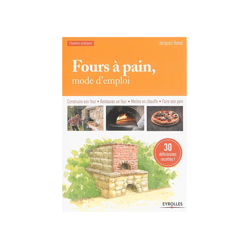 Fours à pain, mode d'emploi : construire son four,